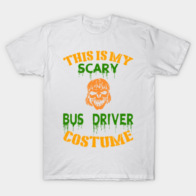 This Is My Scary Bus Driver Costume T-Shirt-TOZ